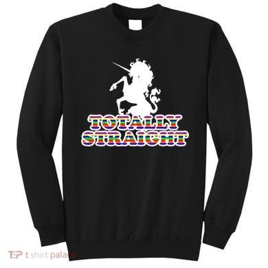 Totally Straight Unicorn Rainbow Pride Sweatshirt