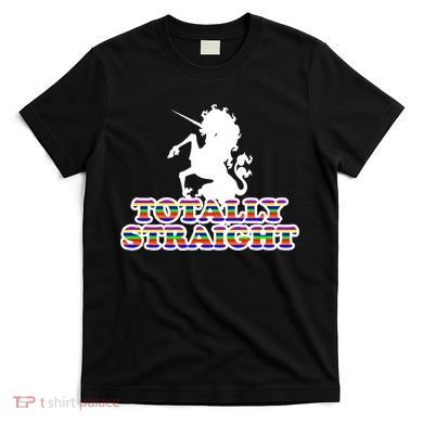Totally Straight Unicorn Rainbow Pride T-Shirt