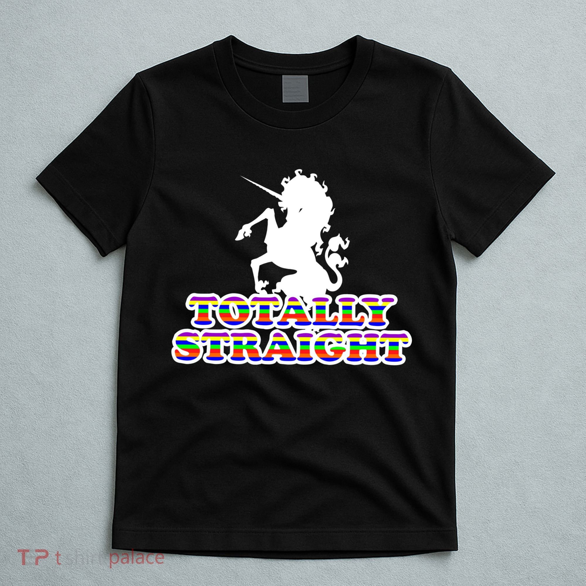 Totally Straight Unicorn Rainbow Pride T-Shirt