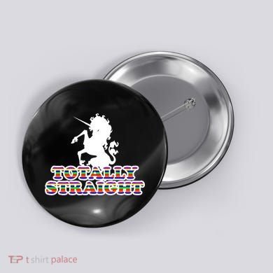 Totally Straight Unicorn Rainbow Pride Button
