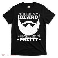 Touch My Beard And Tell Me I'm Pretty T-Shirt thumb 0