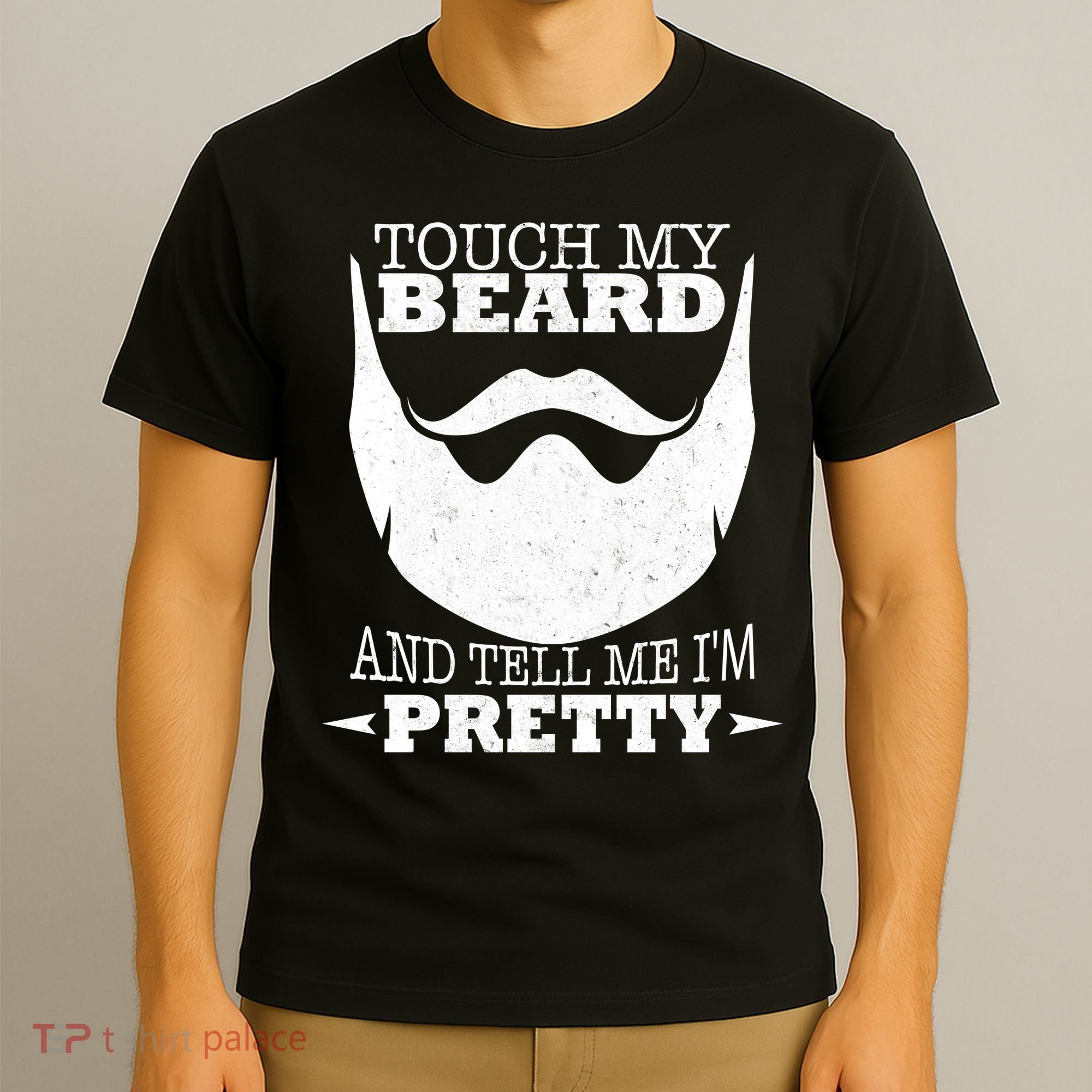 Touch My Beard And Tell Me I'm Pretty T-Shirt