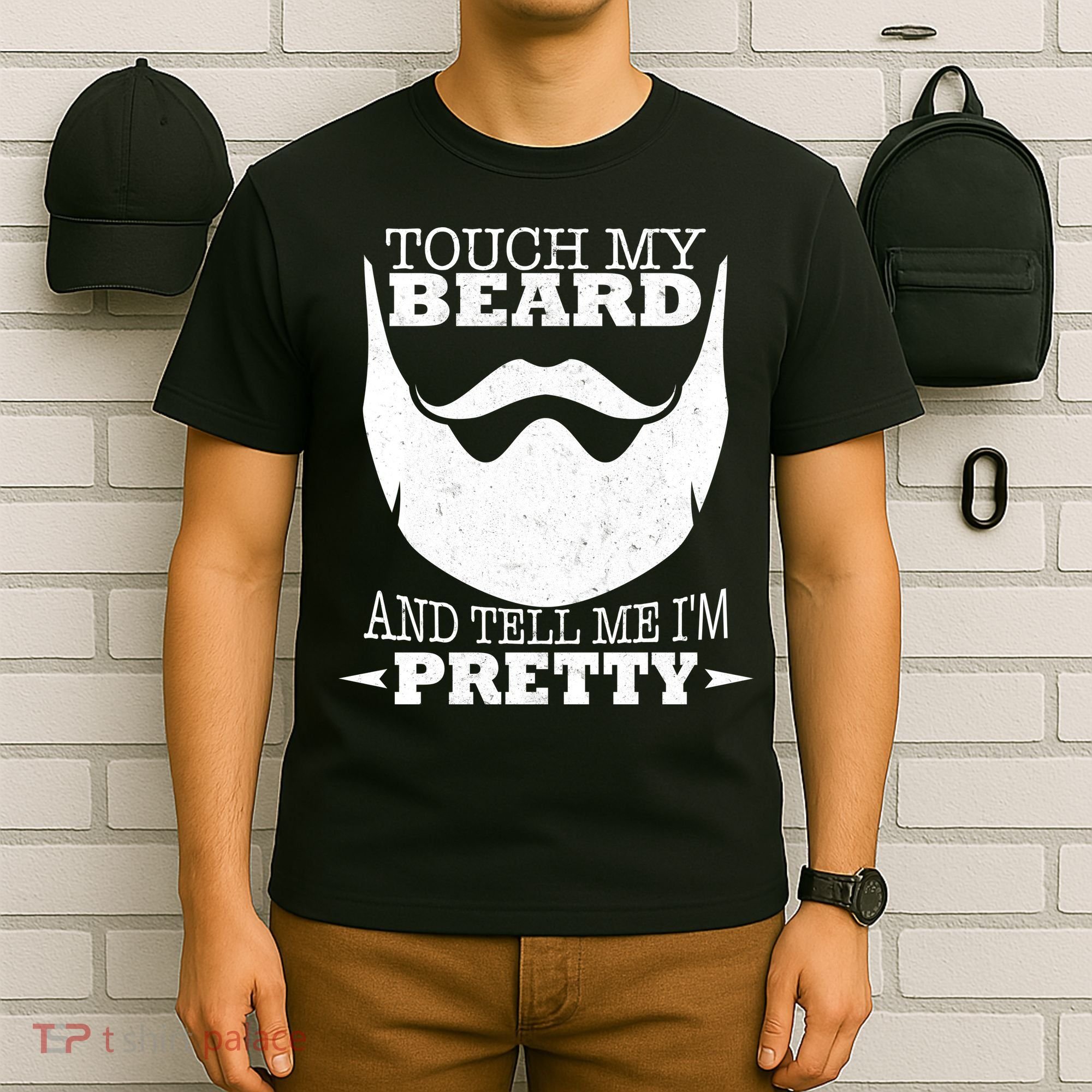 Touch My Beard And Tell Me I'm Pretty T-Shirt