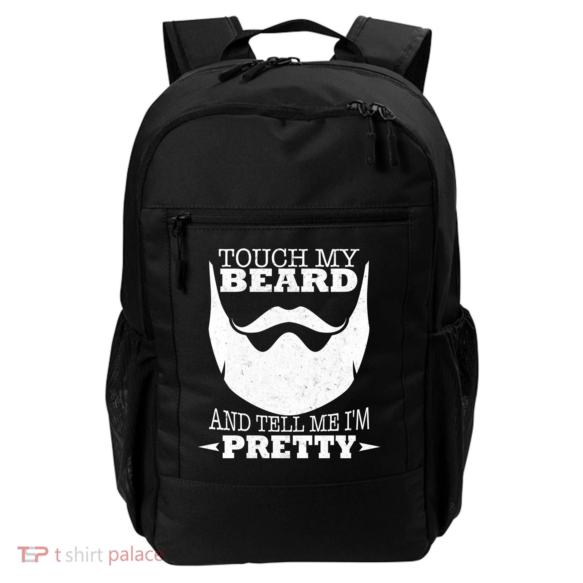 Touch My Beard And Tell Me I'm Pretty Backpack