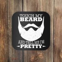 Touch My Beard And Tell Me I'm Pretty Coaster thumb 0