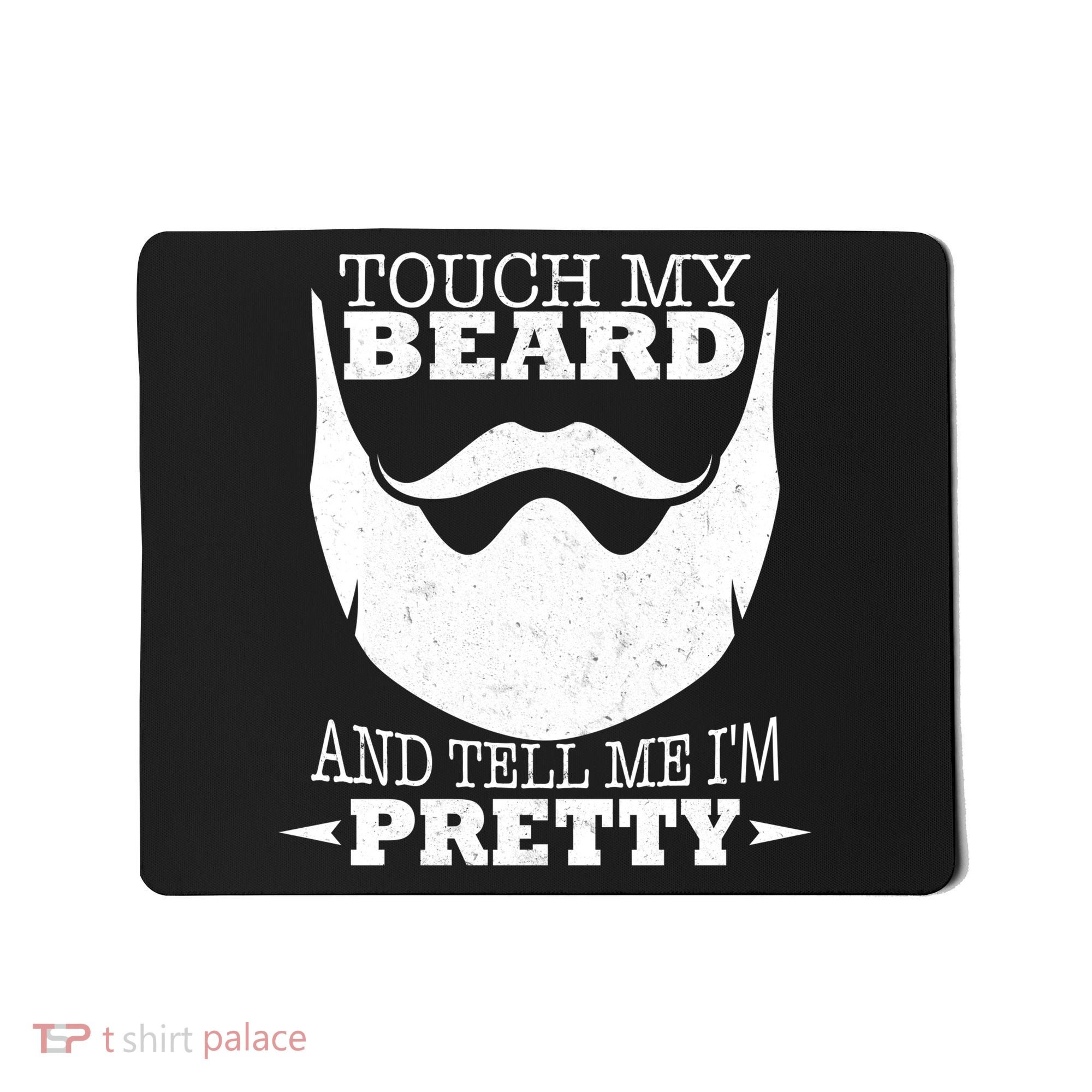 Touch My Beard And Tell Me I'm Pretty Mousepad