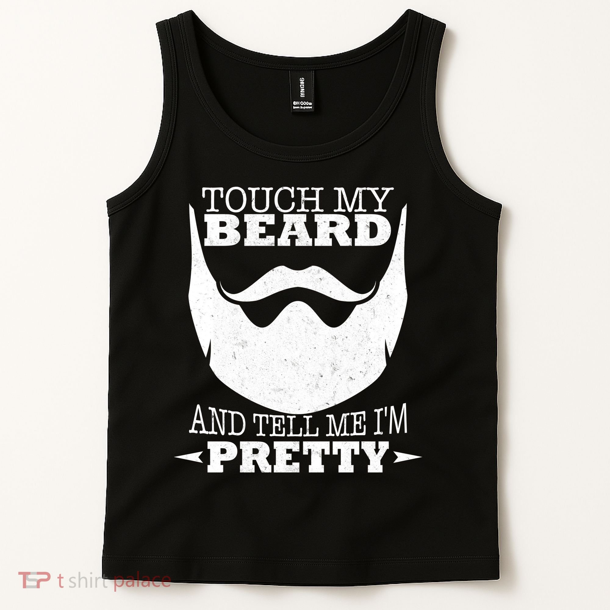 Touch My Beard And Tell Me I'm Pretty Tank Top