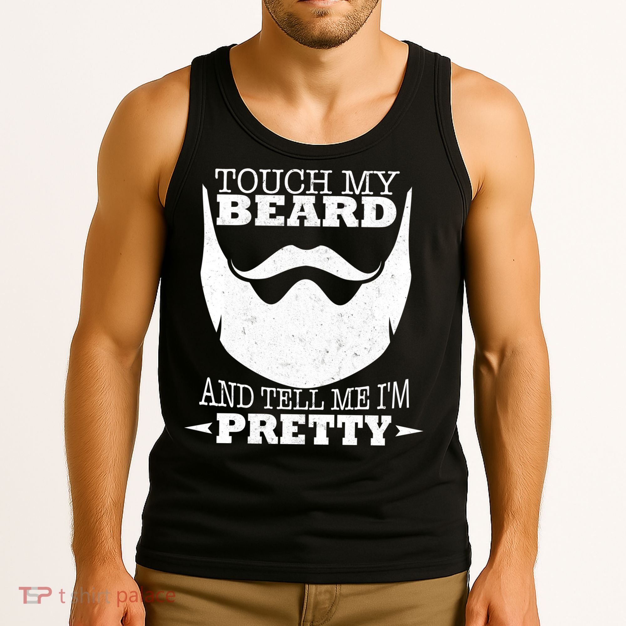 Touch My Beard And Tell Me I'm Pretty Tank Top