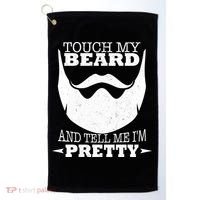 Touch My Beard And Tell Me I'm Pretty Golf Towel thumb 0