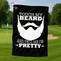Touch My Beard And Tell Me I'm Pretty Golf Towel thumb 1