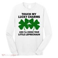 Touch My Lucky Charms And I'll Choke Your Leprechaun Long Sleeve Shirt thumb 0