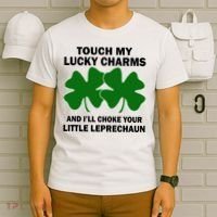 Touch My Lucky Charms And I'll Choke Your Leprechaun T-Shirt thumb 6