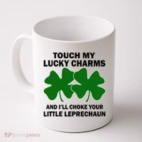 Touch My Lucky Charms And I'll Choke Your Leprechaun Coffee Mug thumb 0