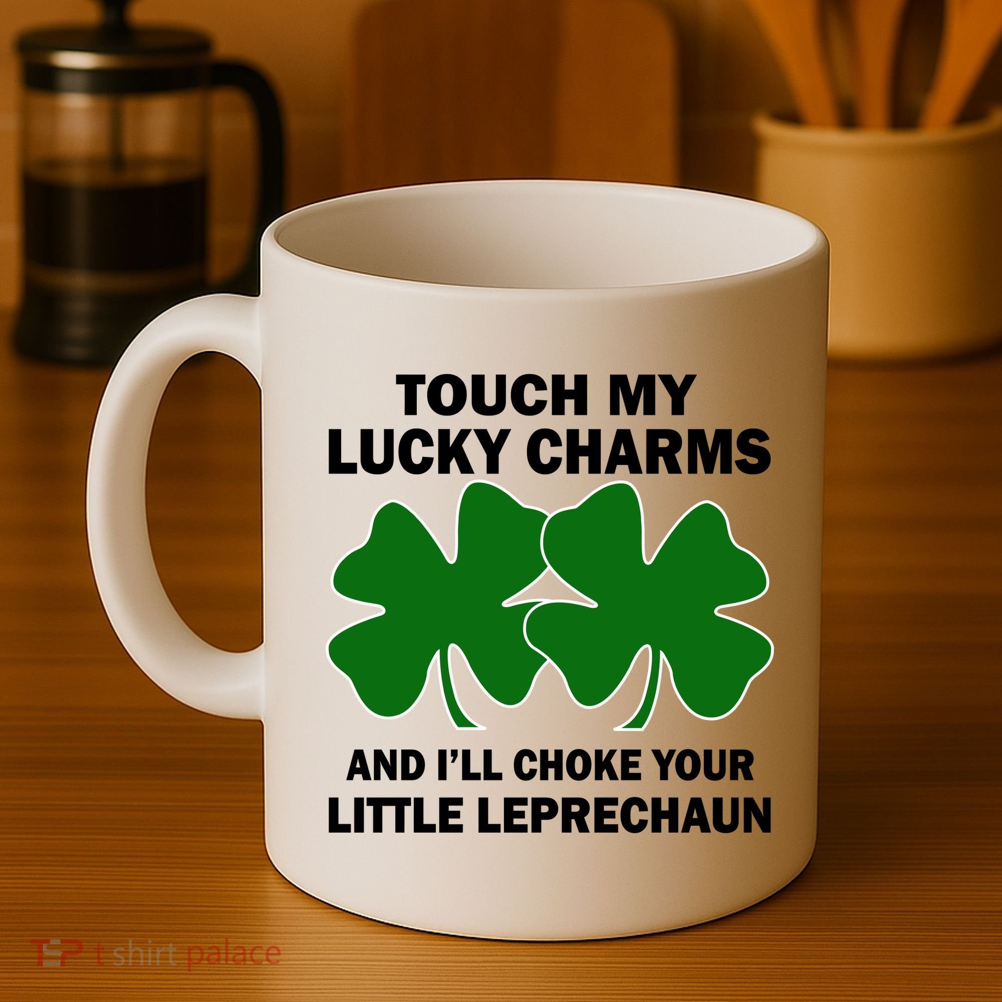 Touch My Lucky Charms And I'll Choke Your Leprechaun Coffee Mug