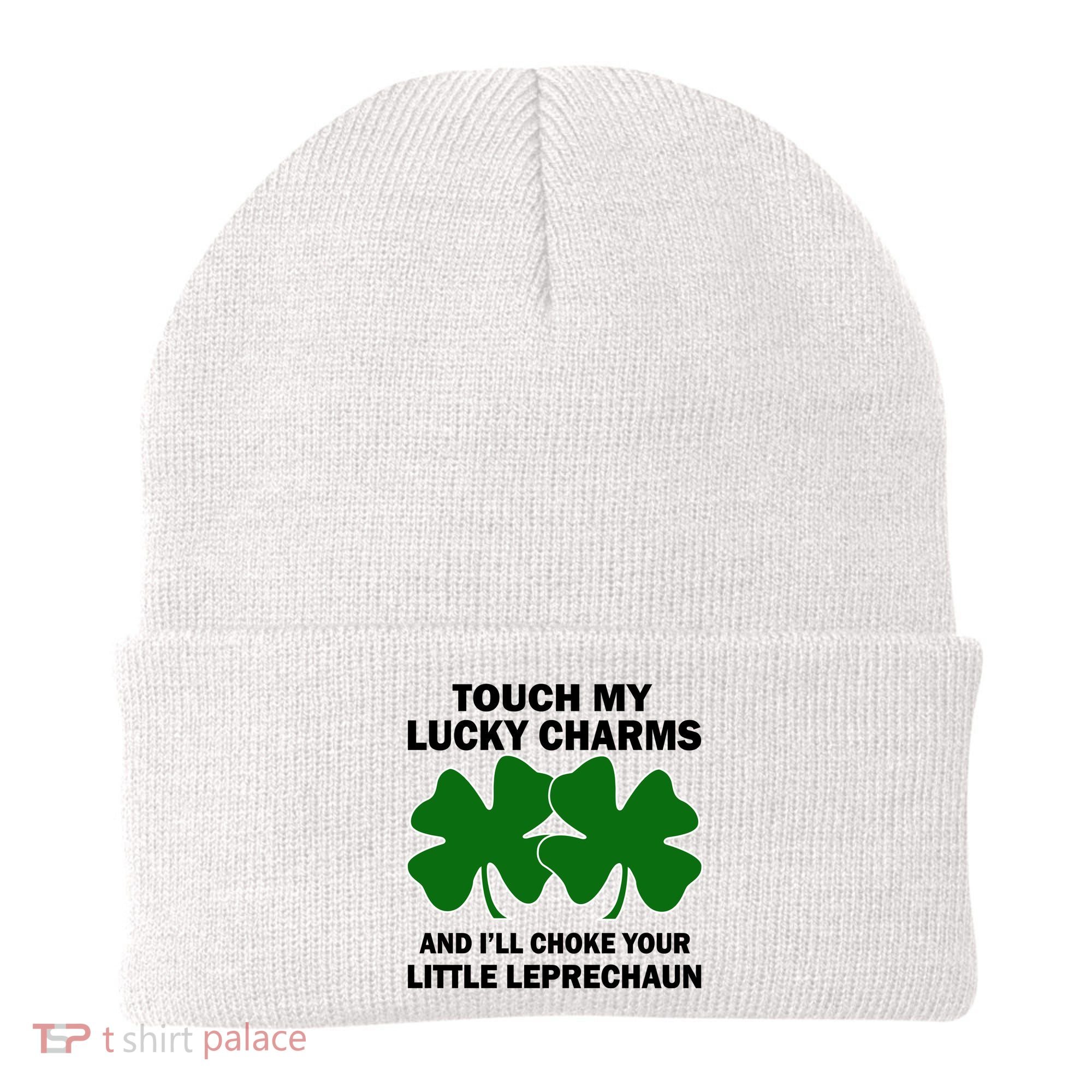 Touch My Lucky Charms And I'll Choke Your Leprechaun Beanie