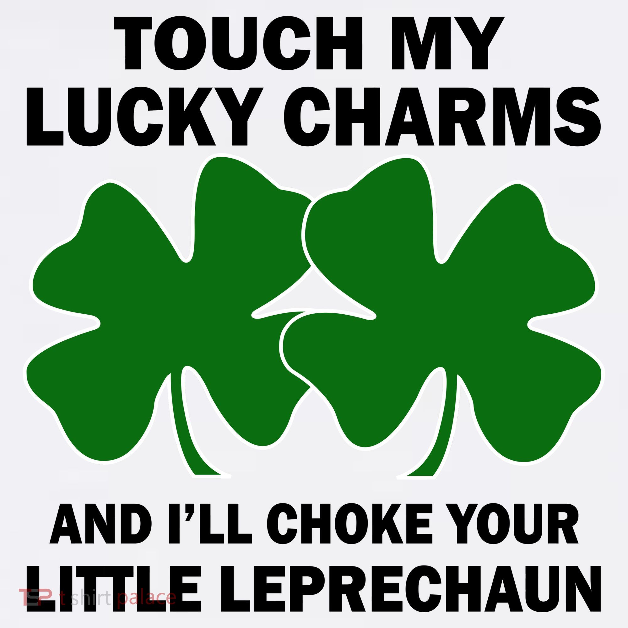 Touch My Lucky Charms And I'll Choke Your Leprechaun Women's Hoodie