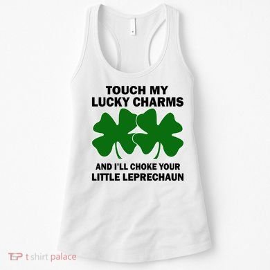 Touch My Lucky Charms And I'll Choke Your Leprechaun Women's Tank Top