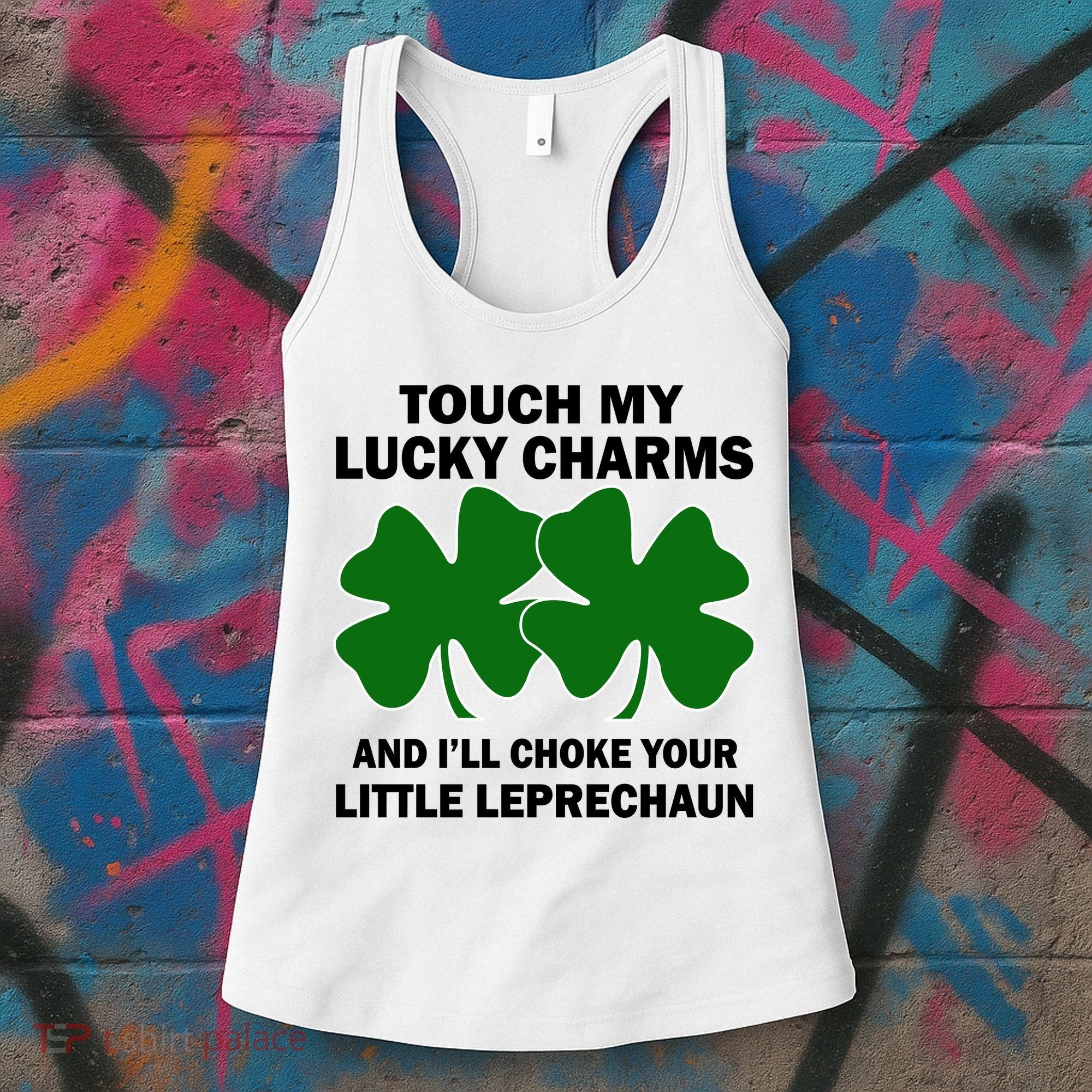 Touch My Lucky Charms And I'll Choke Your Leprechaun Women's Tank Top