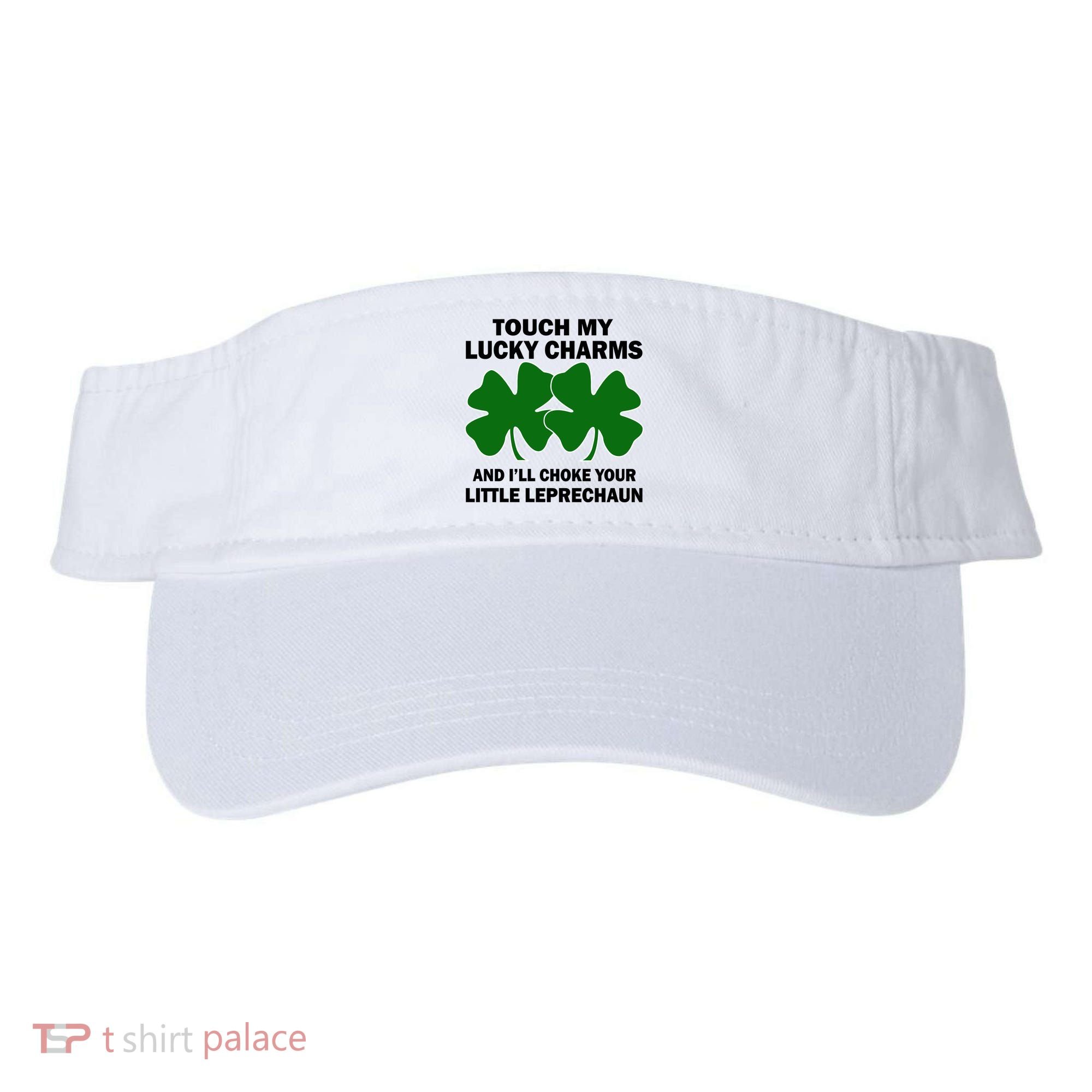 Touch My Lucky Charms And I'll Choke Your Leprechaun Visor