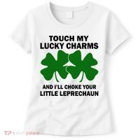 Touch My Lucky Charms And I'll Choke Your Leprechaun Women's T-Shirt thumb 0