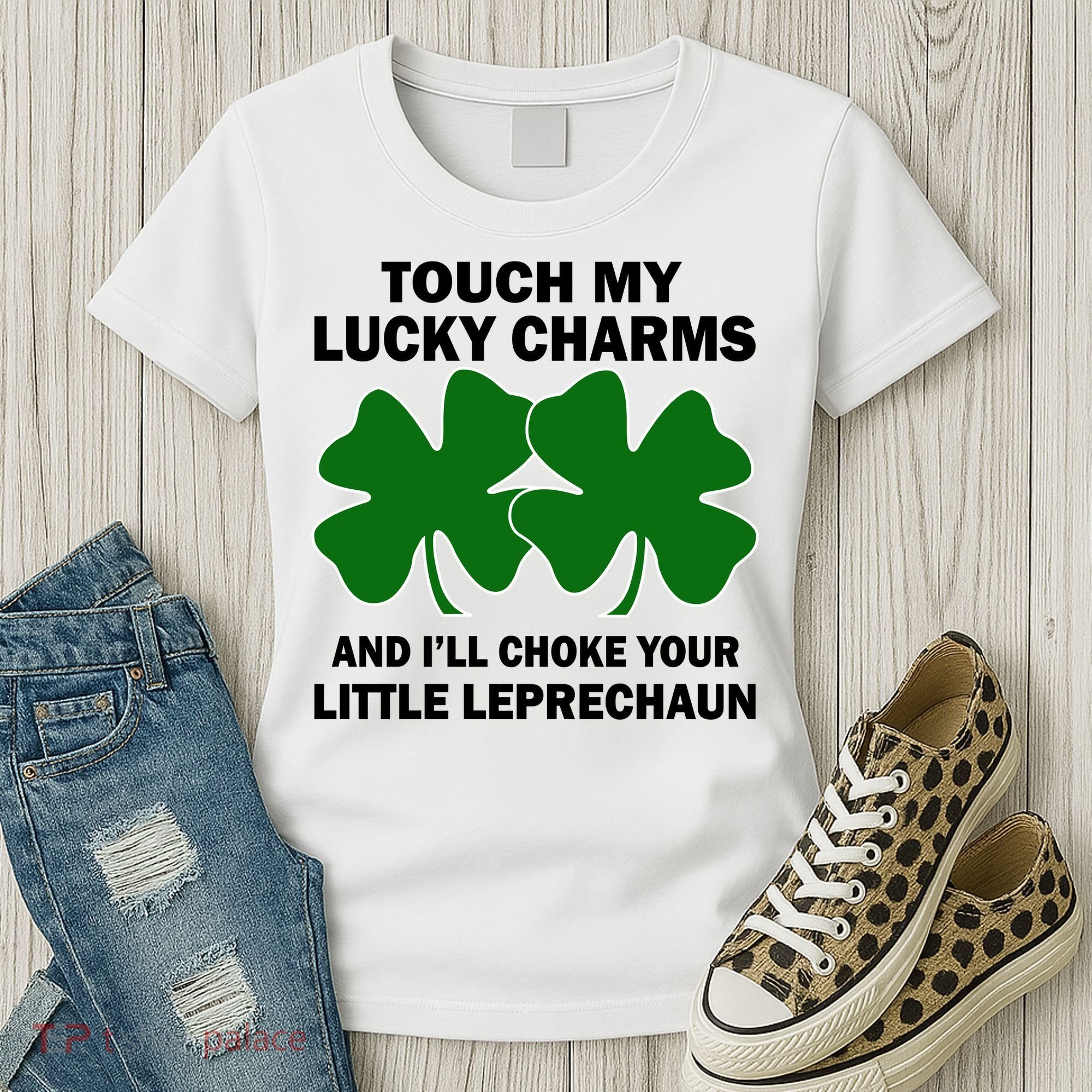 Touch My Lucky Charms And I'll Choke Your Leprechaun Women's T-Shirt