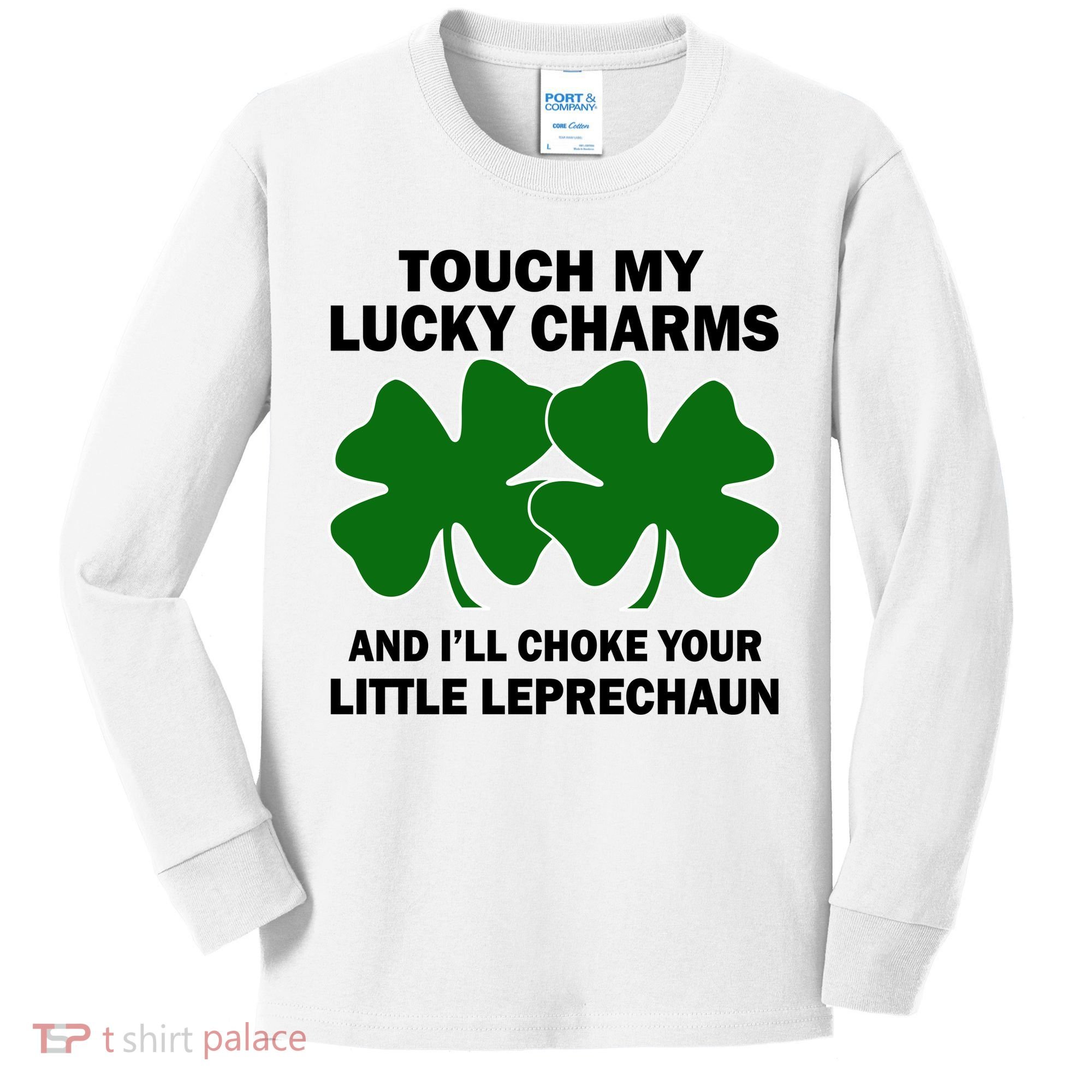 Touch My Lucky Charms And I'll Choke Your Leprechaun Kids Long Sleeve Shirt