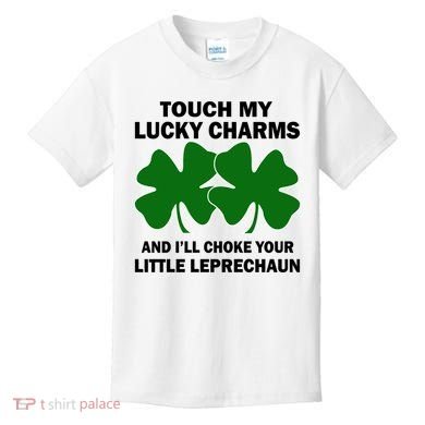 Touch My Lucky Charms And I'll Choke Your Leprechaun Kids T-Shirt