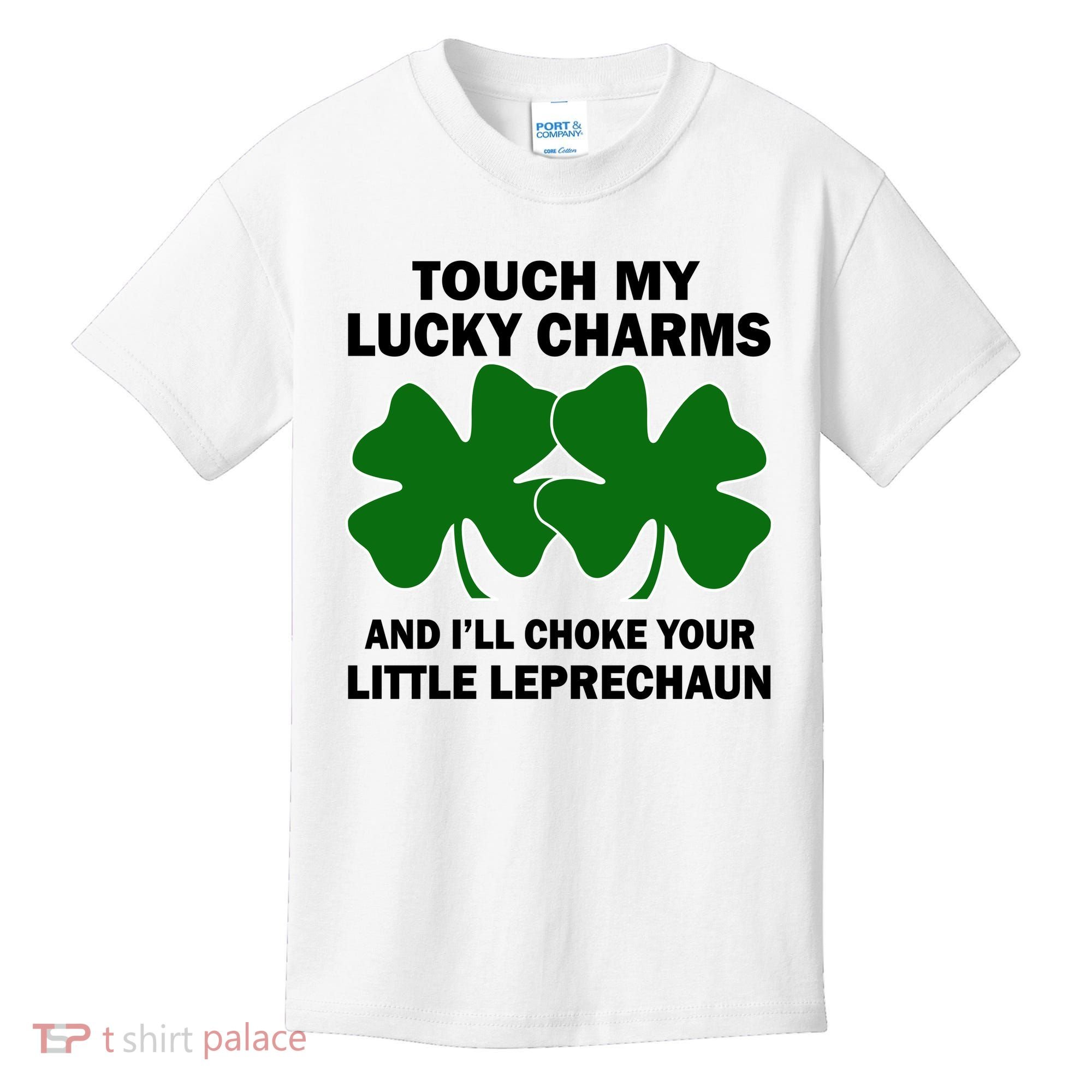 Touch My Lucky Charms And I'll Choke Your Leprechaun Kids T-Shirt
