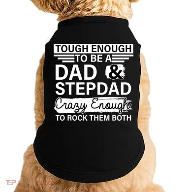 Tough Enough To Be A Dad & Stepdad Doggie Tank