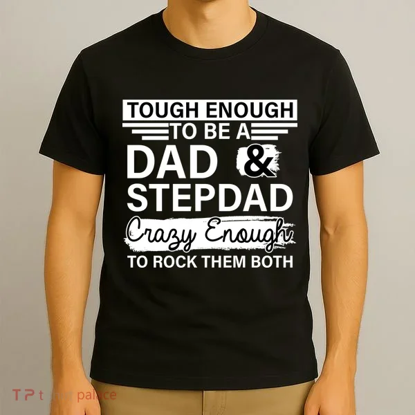 Tough Enough To Be A Dad & Stepdad T-Shirt