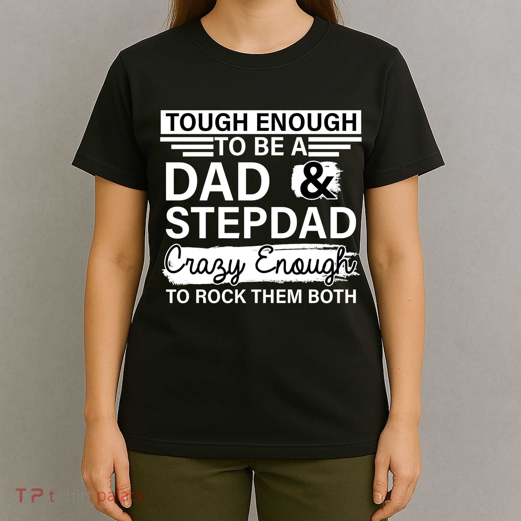 Tough Enough To Be A Dad & Stepdad T-Shirt