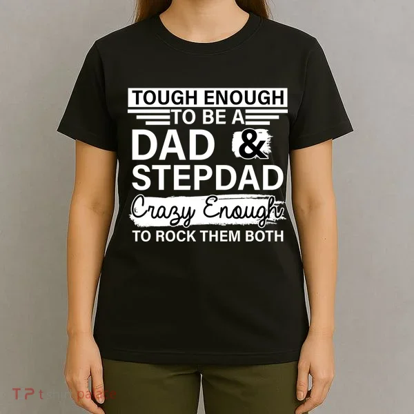 Tough Enough To Be A Dad & Stepdad T-Shirt