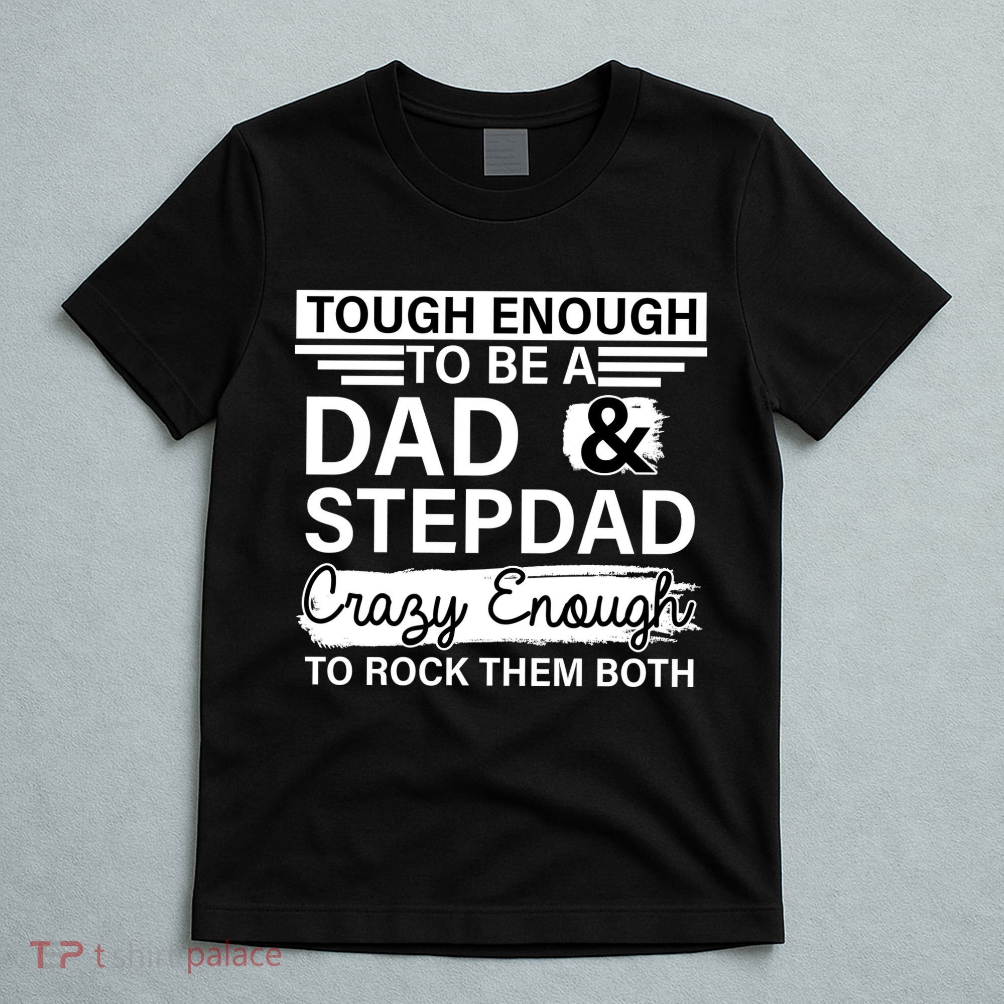 Tough Enough To Be A Dad & Stepdad T-Shirt