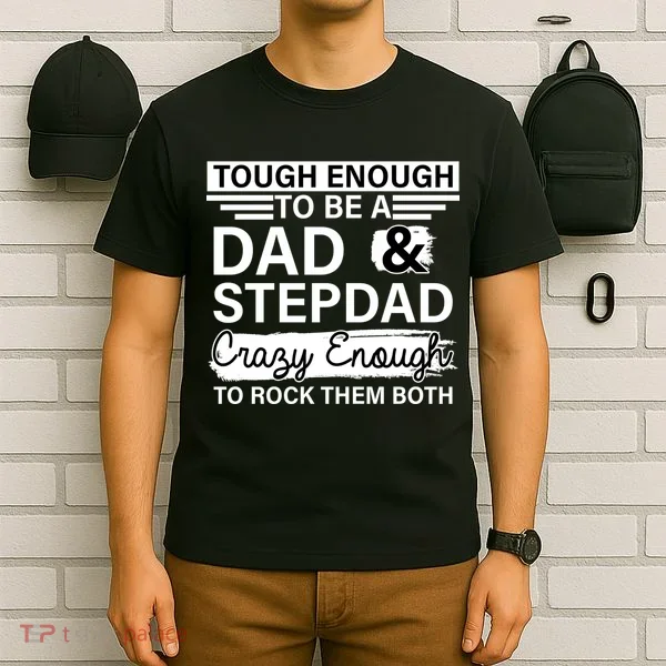 Tough Enough To Be A Dad & Stepdad T-Shirt