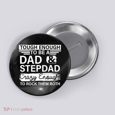 Tough Enough To Be A Dad & Stepdad Button
