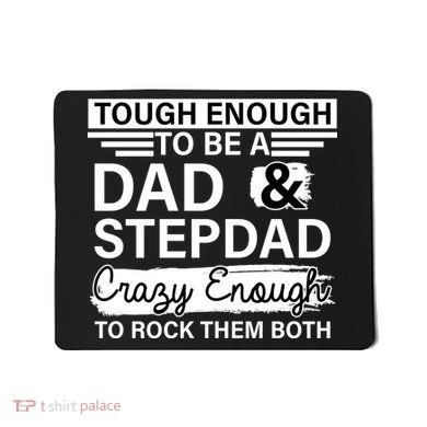 Tough Enough To Be A Dad & Stepdad Mousepad