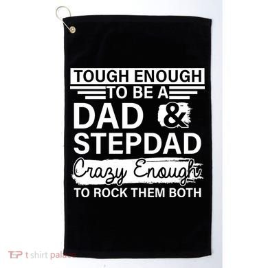 Tough Enough To Be A Dad & Stepdad Golf Towel