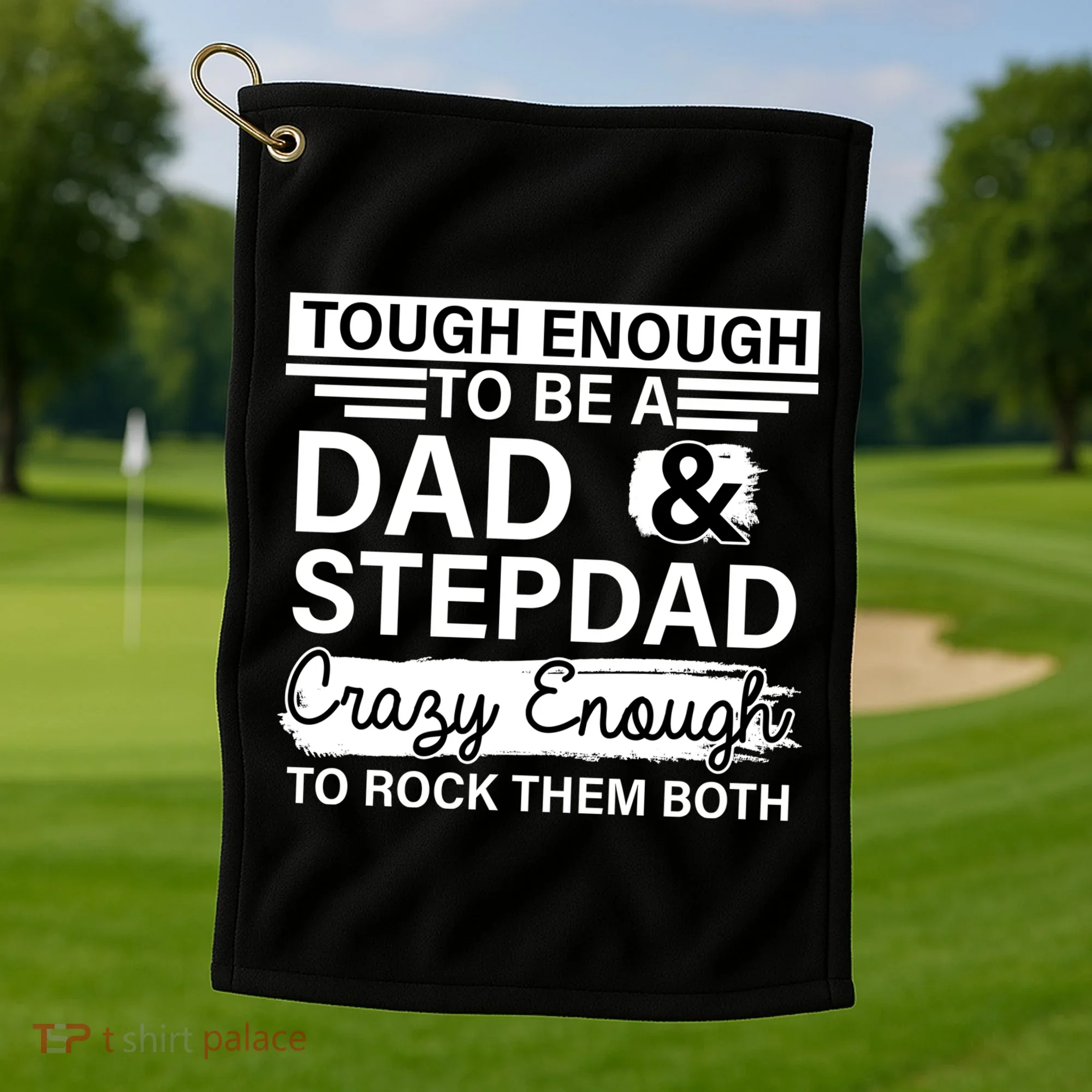 Tough Enough To Be A Dad & Stepdad Golf Towel
