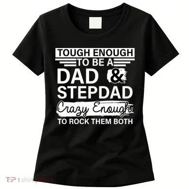 Tough Enough To Be A Dad & Stepdad Women's T-Shirt