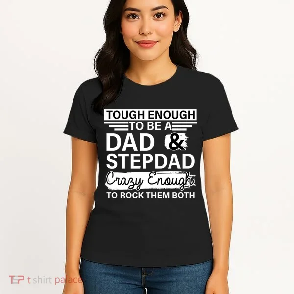 Tough Enough To Be A Dad & Stepdad Women's T-Shirt