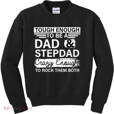Tough Enough To Be A Dad & Stepdad Kids Sweatshirt