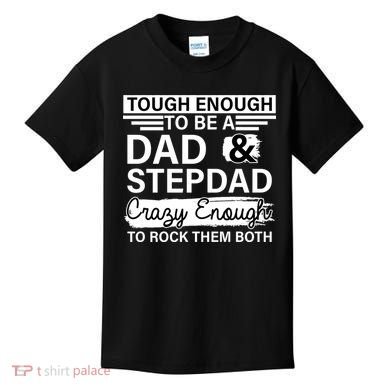 Tough Enough To Be A Dad & Stepdad Kids T-Shirt