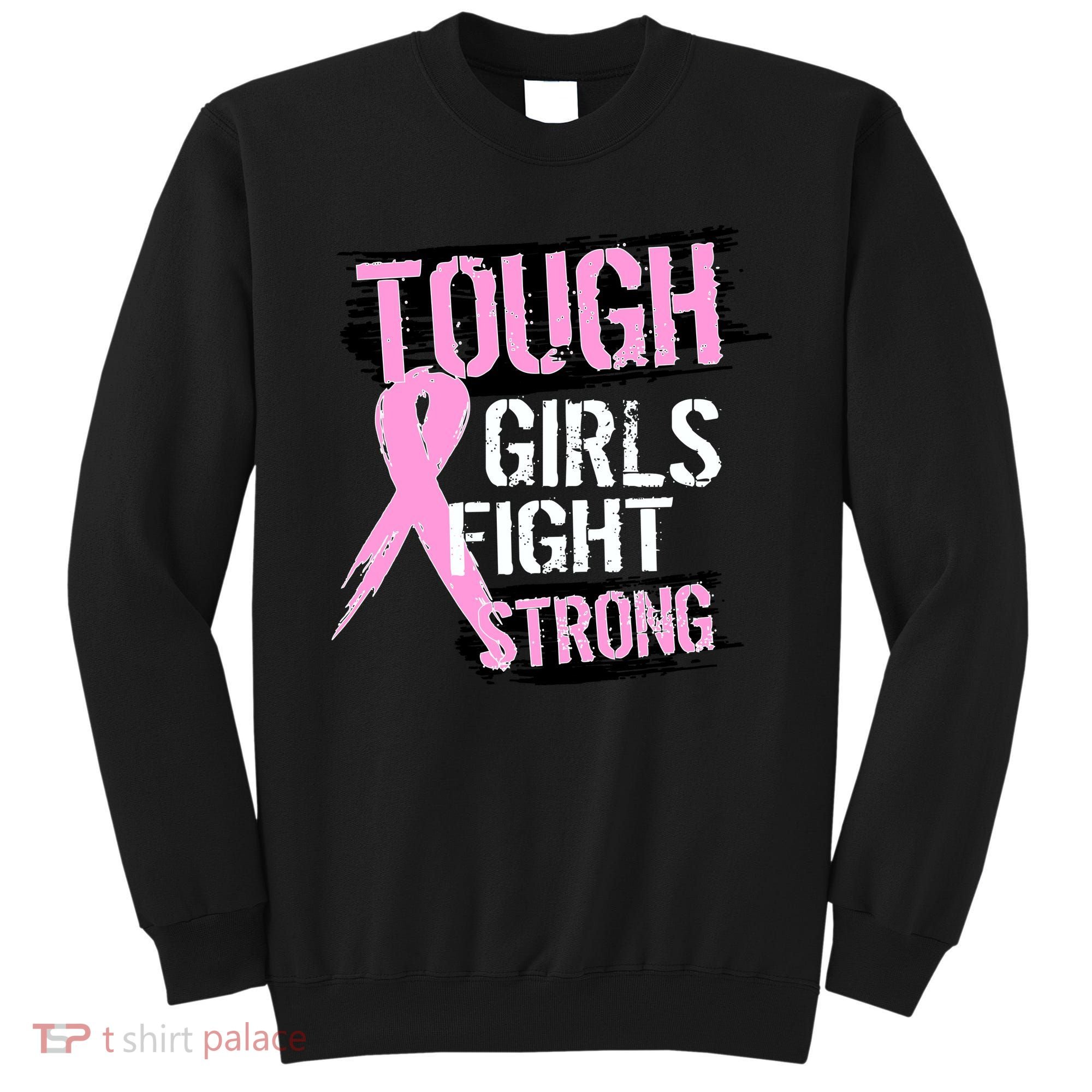 Tough Girls Fight Strong Breast Cancer Sweatshirt