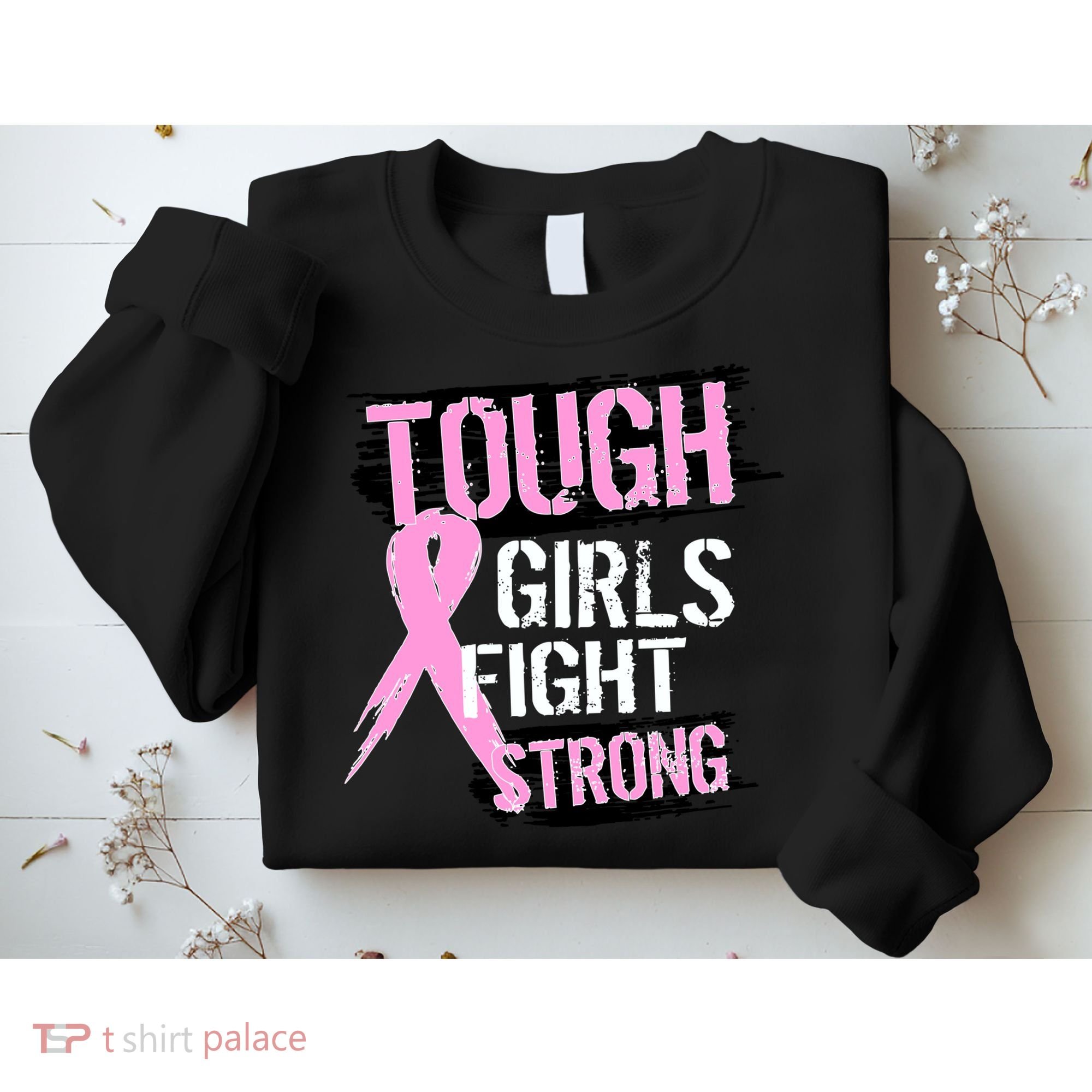 Tough Girls Fight Strong Breast Cancer Sweatshirt