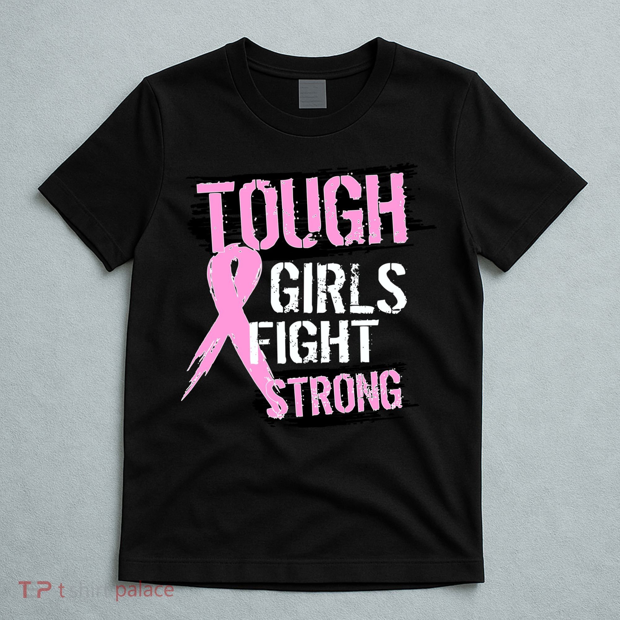 Tough Girls Fight Strong Breast Cancer T-Shirt