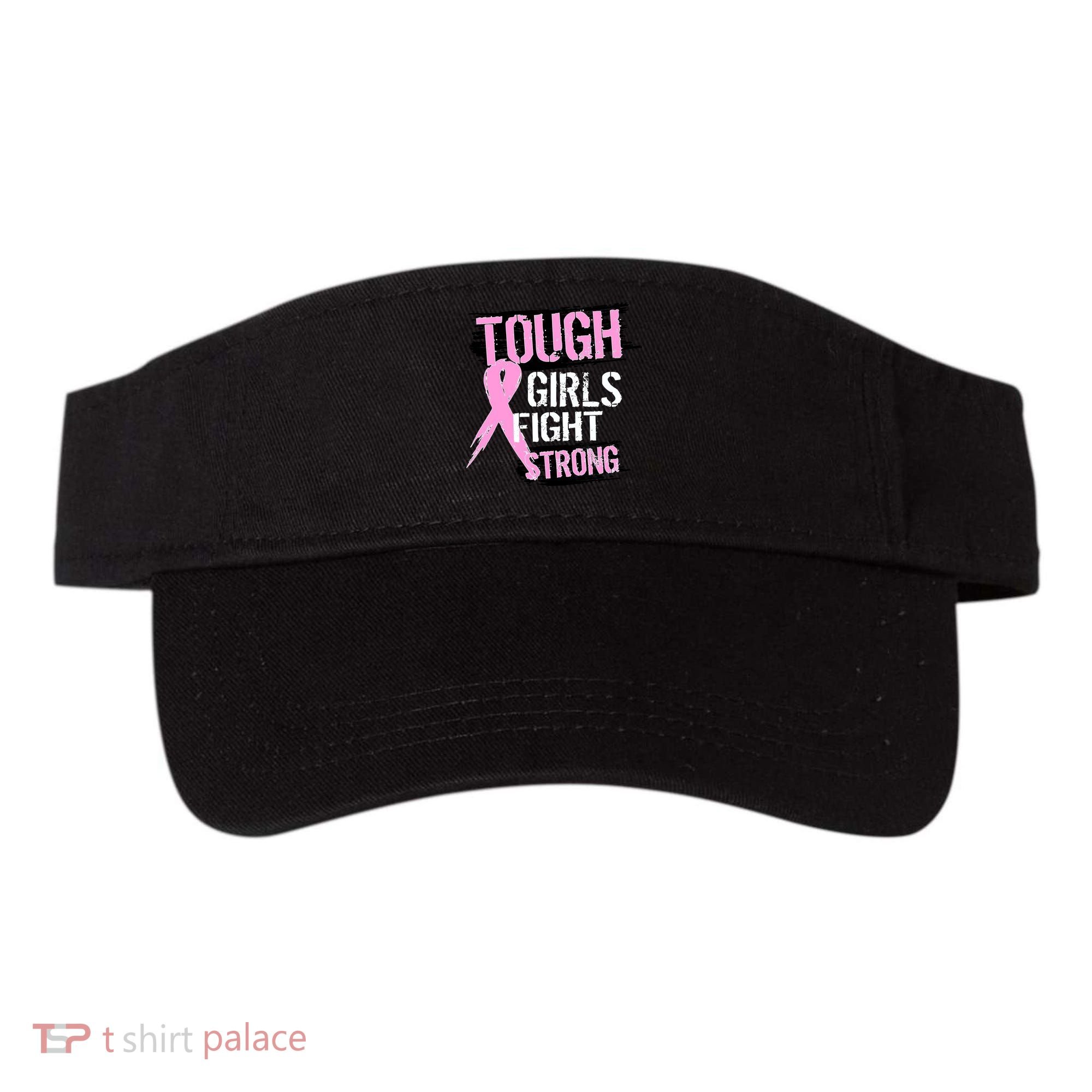 Tough Girls Fight Strong Breast Cancer Visor