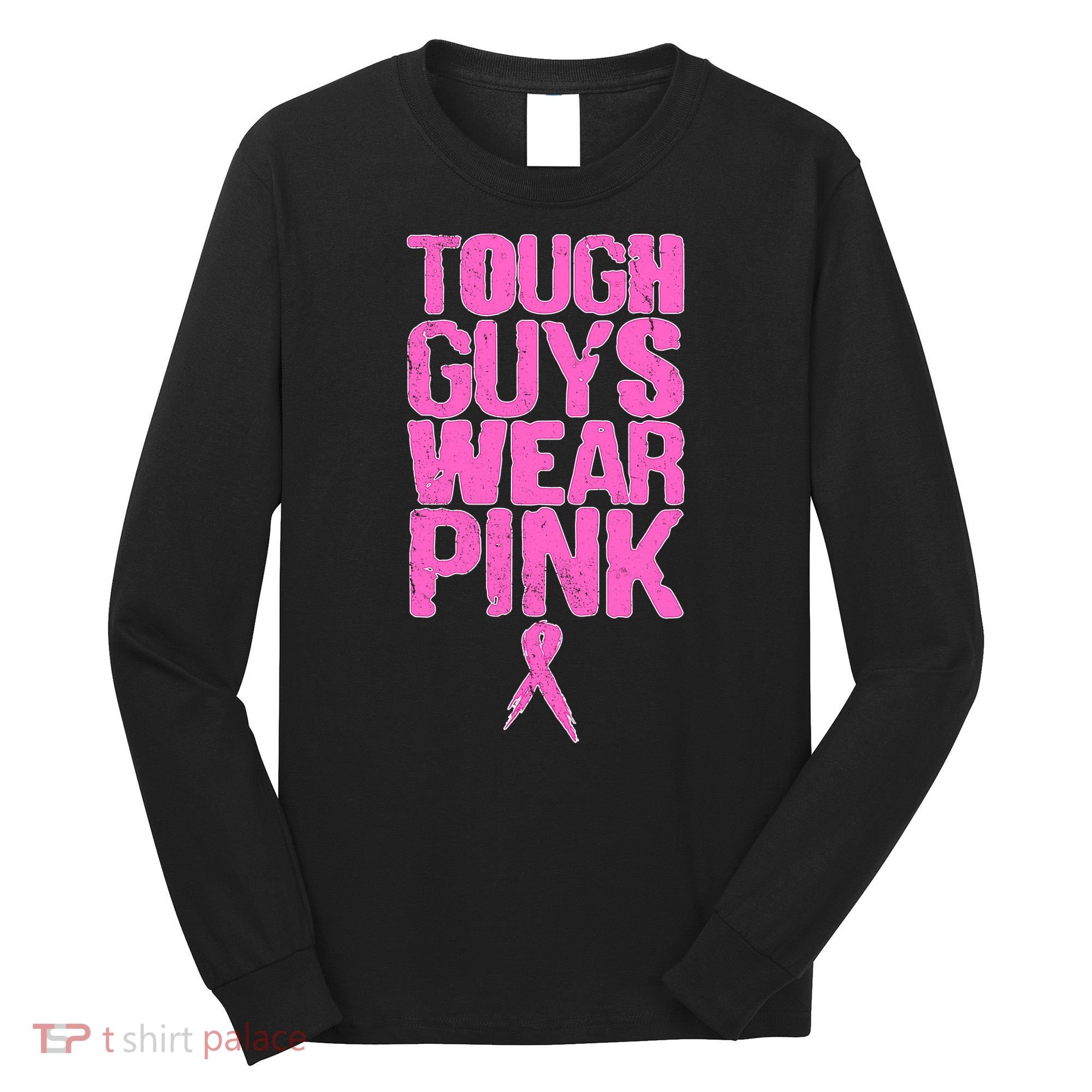 Tough Guys Wear Pink Breast Cancer Awareness Long Sleeve Shirt