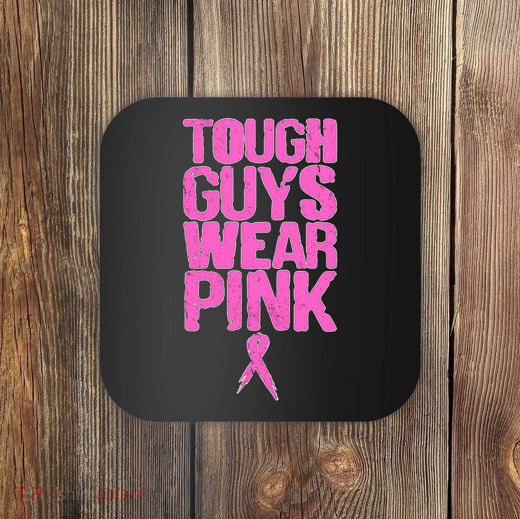 Tough Guys Wear Pink Breast Cancer Awareness Coaster