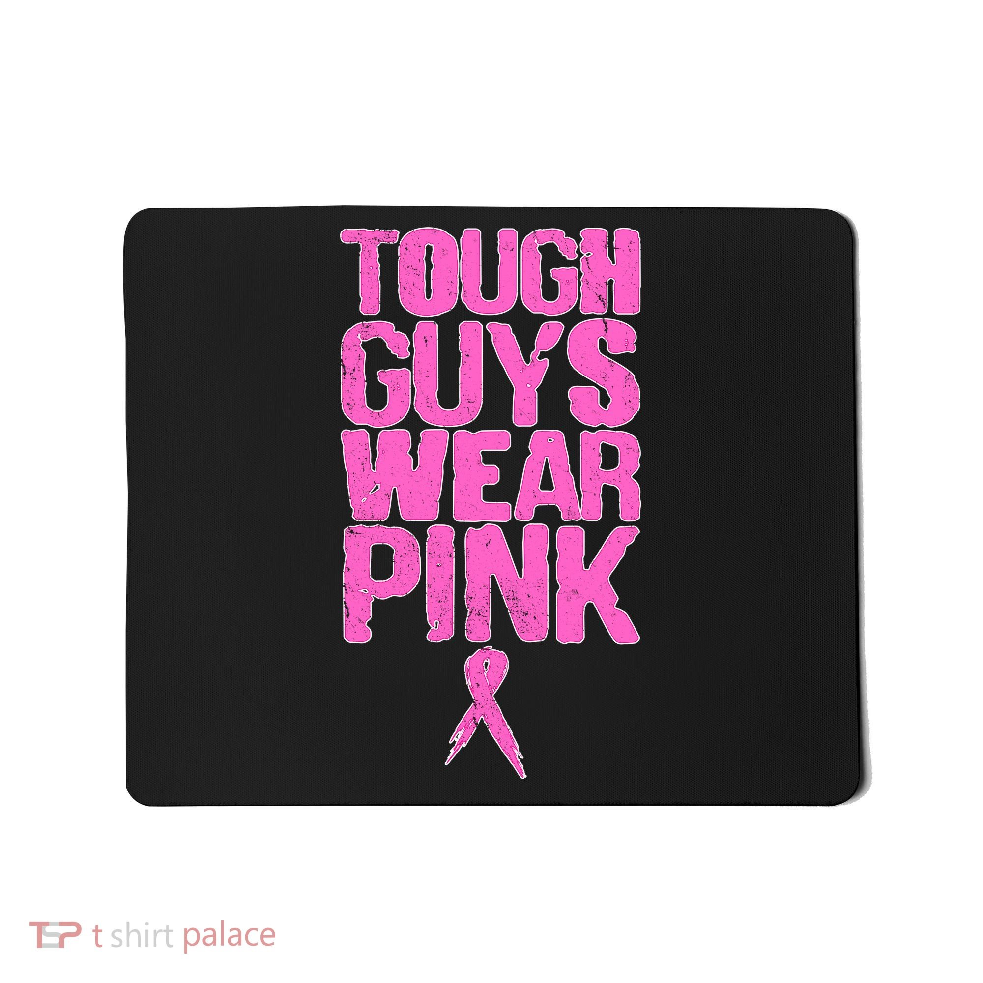 Tough Guys Wear Pink Breast Cancer Awareness Mousepad
