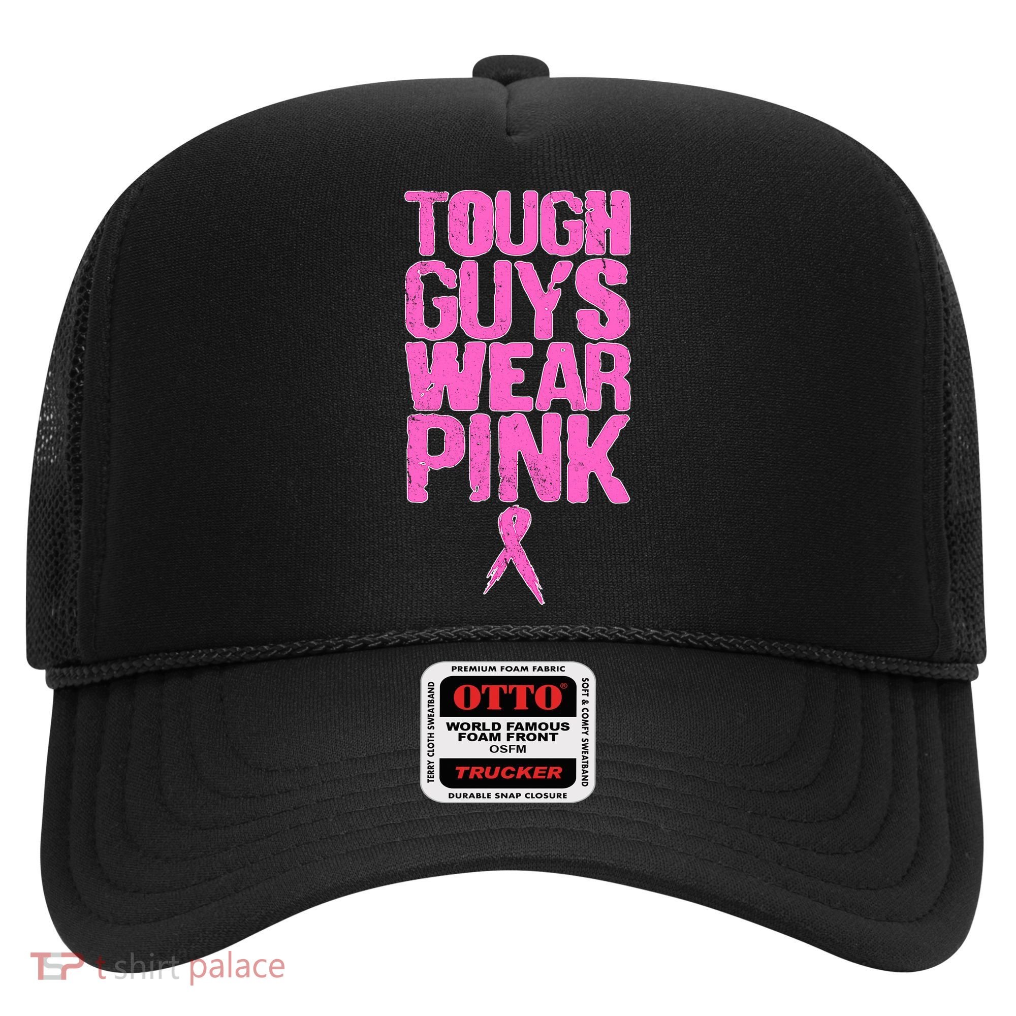 Tough Guys Wear Pink Breast Cancer Awareness Hat